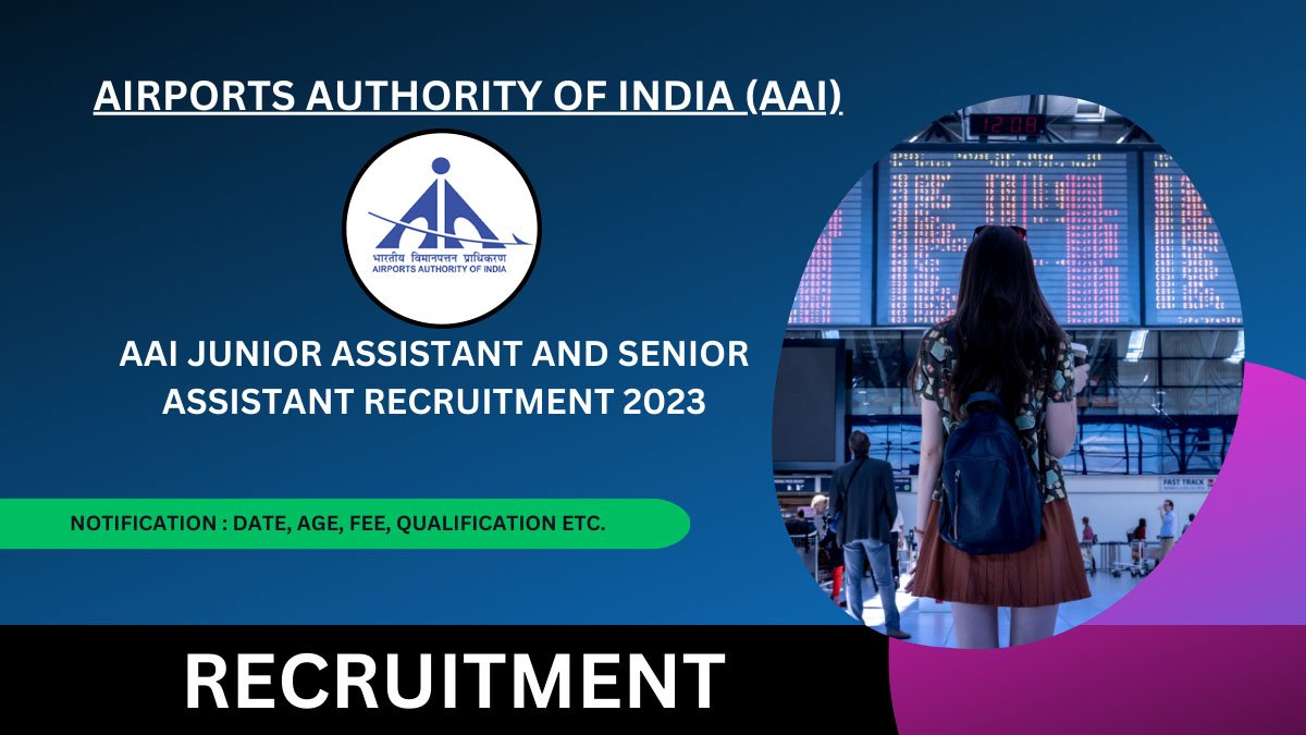 AAI Junior Assistant and Senior Assistant Recruitment 2023