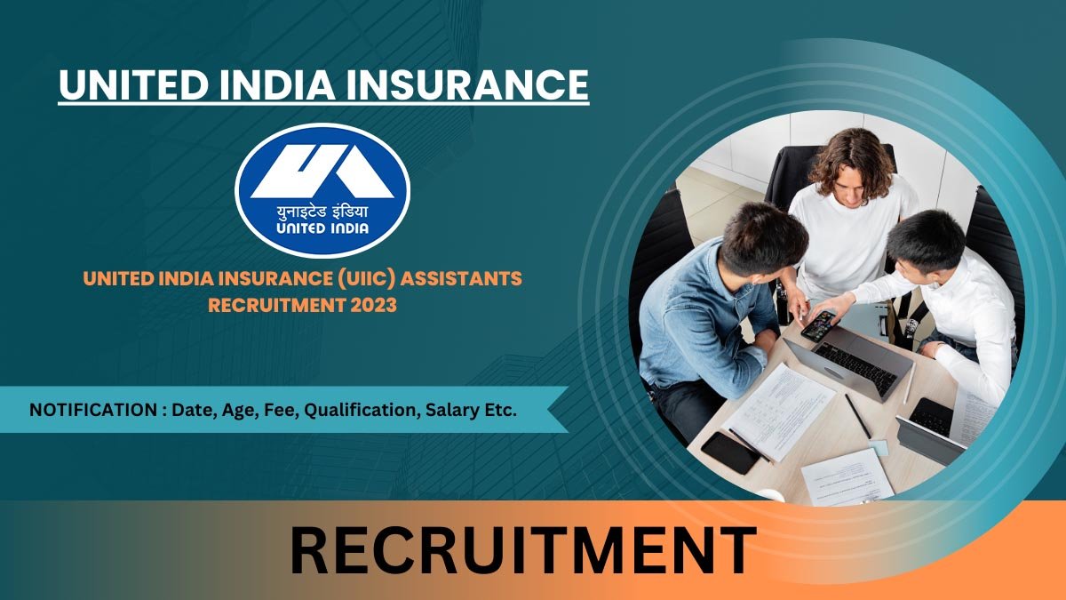 United India Insurance (UIIC) Assistants Recruitment 2023