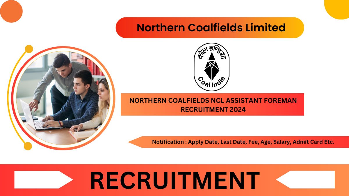 Northern Coalfields NCL Assistant Foreman Recruitment 2024