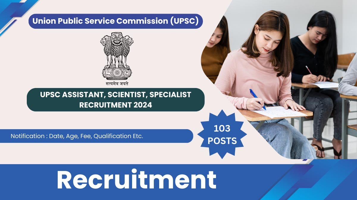 UPSC Assistant, Scientist, Specialist Recruitment 2024