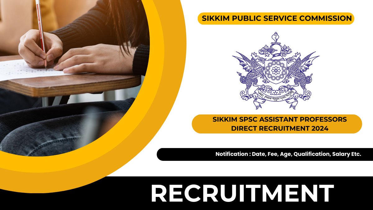 Sikkim SPSC Assistant Professors Direct Recruitment 2024 | Pay Scale Level 10